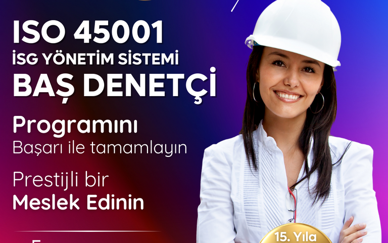 ISO 45001 İş Sağlığı ve Güvenliği Yönetim Sistemi Baş Denetçi Eğitimi